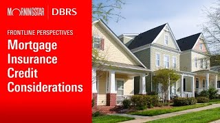 Frontline Perspectives: Mortgage Insurance Credit Considerations for Non-Agency Securitizations