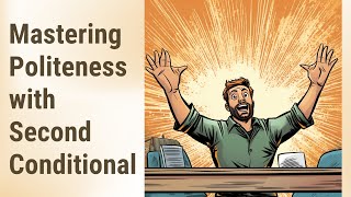 Making Friends with Politeness: The Second Conditional in Action
