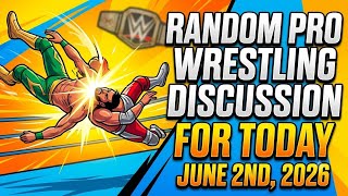 PRO WRESTLING NEWS EXPLOSION! 🤯  (Random Discussion: June 2, 2026)