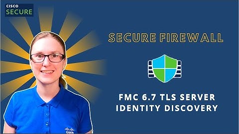 Firepower 6.7 Release Demonstration (9 of 9) - TLS Server Identity Discovery