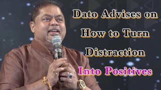 Dato Adviese On How To Turn Distraction Into Positives
