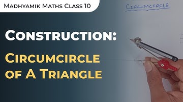 Construction of circumcircle of a triangle | WBBSE maths chapter 11.1