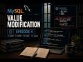 Episode 4 - Value Modification