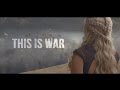 Game Of Thrones | This Is War