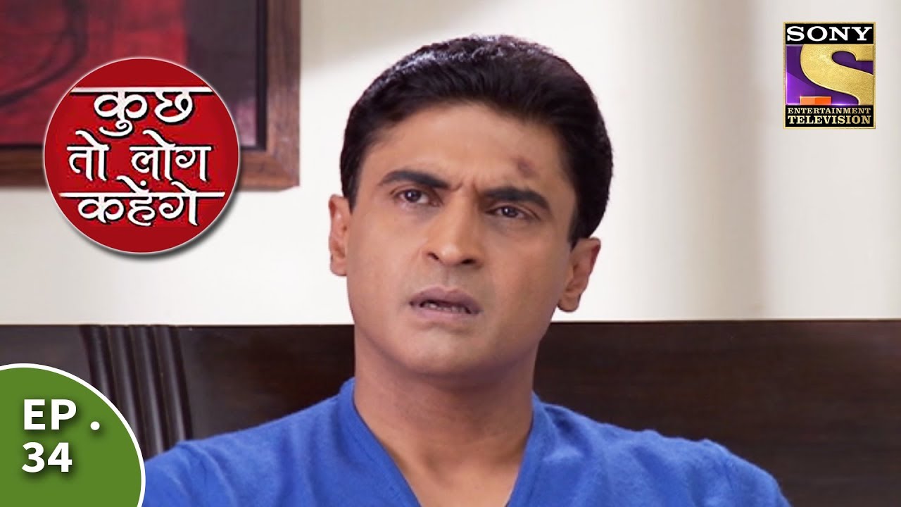 Kuch Toh Log Kahenge - Episode 34 - Nidhi Consoles Ashutosh
