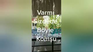 Böyle komşu ALLAH düşmanıma vermesin