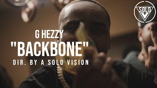 G Hezzy - "Back Bone" (Official Video) | Dir. By @aSoloVision