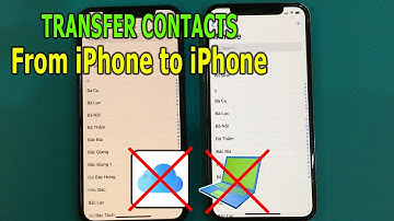 How to transfer contacts from iPhone to iPhone without iCloud and computer