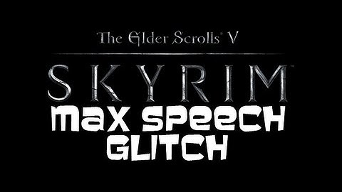 SKYRIM - ( 100 ) Max Speech Glitch - Skill Master Trophy / Achievement Guide
