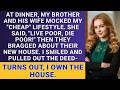 My sister in law mocked me, then I revealed I own their dream home! Karma at dinner!