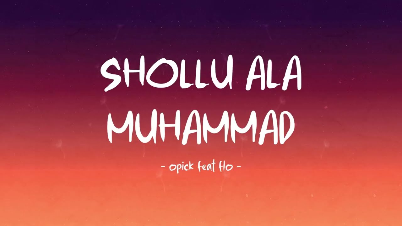 opick feat flo - shollu ala muhammad - lirik hits