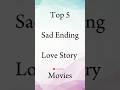 Top 5 Heartbreaking Love Story Movies 🥺