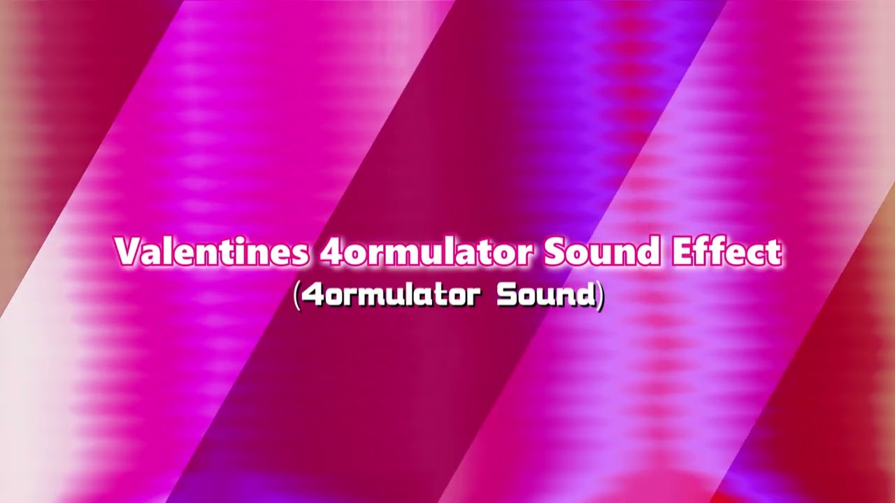 Valentines 4ormulator Sound Effect YouTube