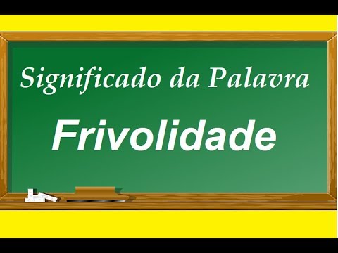 Significado da palavra Frivolidade - YouTube