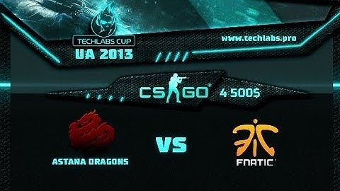TECHLABS CUP UA 2013: CS:GO Astana Dragons vs Fnatic Game 1
