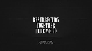 Resurrection / Together / Here We Go