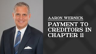 Payment to creditors in Chapter 11 | Aaron Wernick