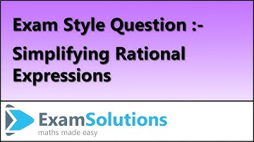 Simplifying Rational Expressions | Exam Style Question (1) | ExamSolutions