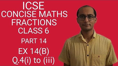 ICSE FRACTIONS EX 14(B) Q.4(i) to (iii) CLASS 6 CONCISE MATHS PART 14 CHAPTER 14
