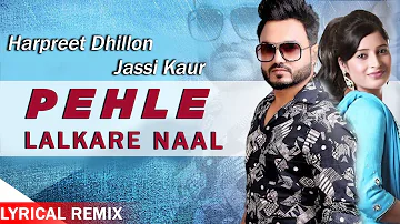 Pehle Lalkare Naal (Remix Lyrical) | Harpreet Dhillon & Jassi Kaur | Planet Recordz