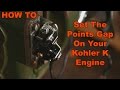 How to adjust and set Points Gap on Kohler K Engine