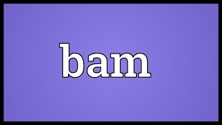 Bam Meaning Content
