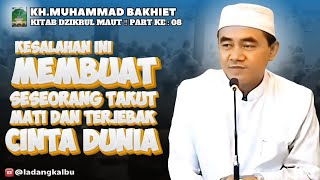 Kesalahan Ini Membuat Seseorang Takut Mati dan Terjebak Cinta Dunia (Guru Bakhiet)