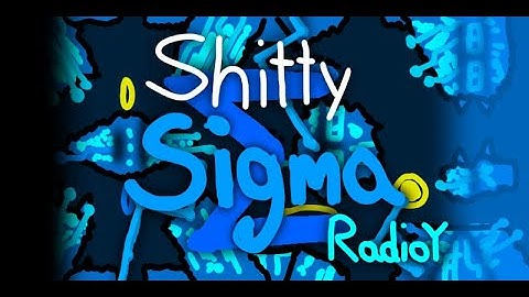 [Showcase] Shitty Sigma by RadioY