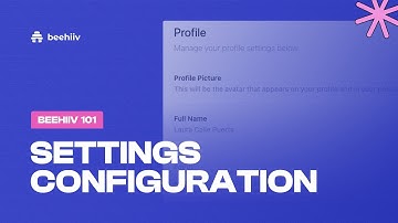 Settings Configuration - beehiiv 101 (Tutorial)