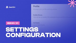 Settings Configuration - beehiiv 101 (Tutorial)