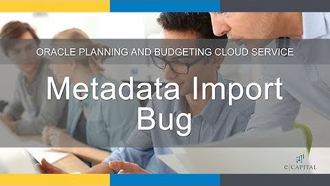 Metadata Import Bug [Oracle PBCS Update - July 2017]