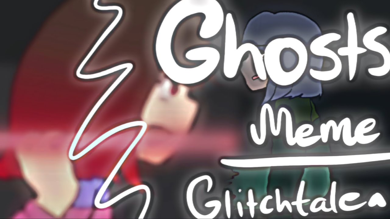 Ghosts Meme (Redo but BETTER)
