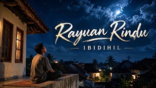 RAYUAN RINDU | IBIDIHIL — Official Music Video