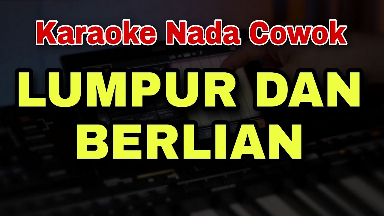 [KARAOKE] LUMPUR DAN BERLIAN - IPANK | KARAOKE LIRIK NADA PRIA COWOK | KARAOKE VERSI DANGDUT KOPLO