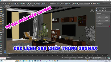 CÁC LỆNH SAO CHÉP COPY TRONG 3DS MAX - TỰ HỌC 3DSMAX CƠ BẢN | NỘI THẤT TRE TRÚC NGỌC DƯƠNG