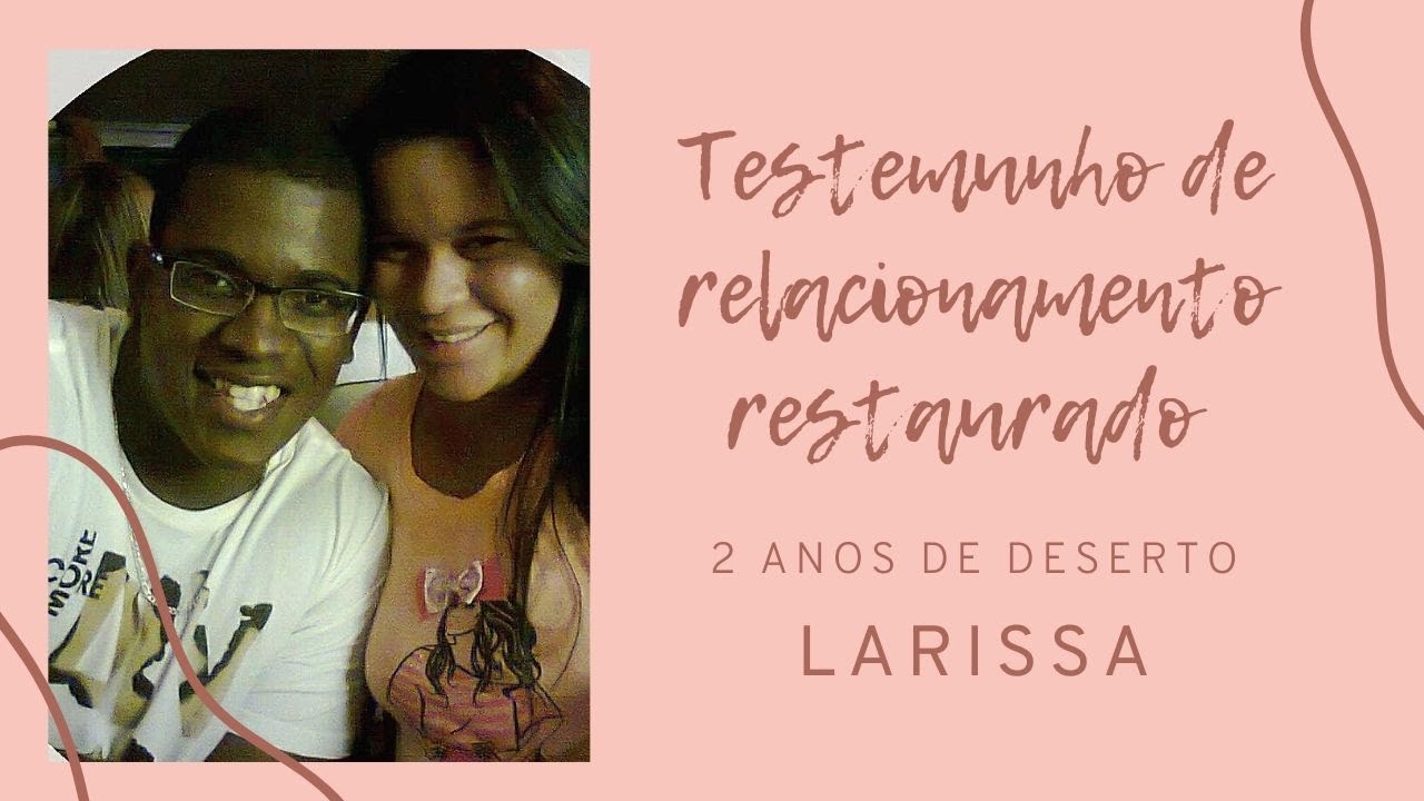 Testemunho de relacionamento restaurado - Larissa