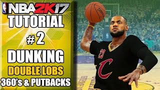 NBA 2K17 Ultimate Dunking Tutorial - How To Do Double LOBS, 360's, Putbacks & More screenshot 3