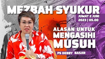 MEZBAH SYUKUR JUMAT 02 JUNI 23 - Pk.05.00 WIB - "ALASAN UNTUK MENGASIHI MUSUH" #mezbahsyukurdb
