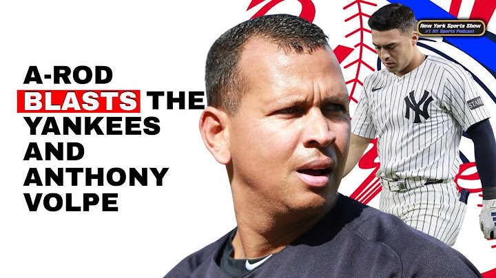 Alex Rodriguez BLASTS The Yankees And Anthony Volpe