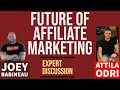 The Future of Affiliate Marketing - Interview with iAmAttila &amp; Joey Babineau