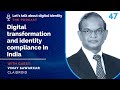 Digital transformation and identity compliance in india with vinay sawarkar claidroid  podcast 47