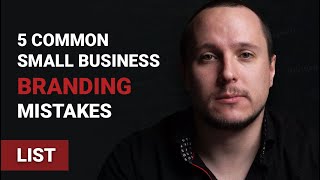 Branding List | 5 Common Branding Mistakes that Small Business Make Branding List | 5 Common Branding Mistakes that Small Business Make