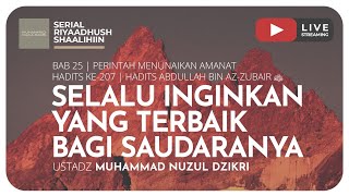 SELALU INGINKAN YANG TERBAIK BAGI SAUDARANYA | Riyaadhush Shaalihiin