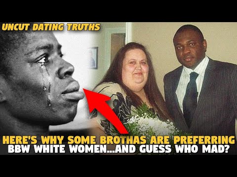 Here's Why Some Brothas Are Preferring BBW White Women...and GUESS WHO MAD? (@PoliceCrimeFootage )