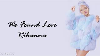 Rihanna  -  We Found Love  Lyrics