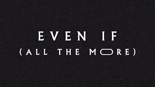 Even If (All The More) (Lyric Video) - Jeremy Riddle | MORE chords