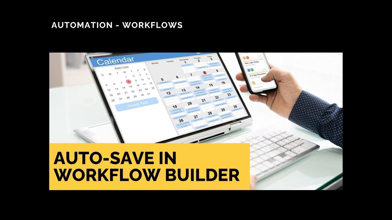 Auto-Save in Workflow Builder: Continuous Draft Saving Keeps You Focused
