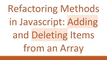 Refactoring Methods in Javascript: Adding and Deleting Items from an Array