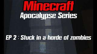 EP 2 : Stuck in a horde of zombies | Minecraft Bedrock : Apocalypse Series