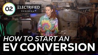 How to START an ELECTRIC VEHICLE CONVERSION!